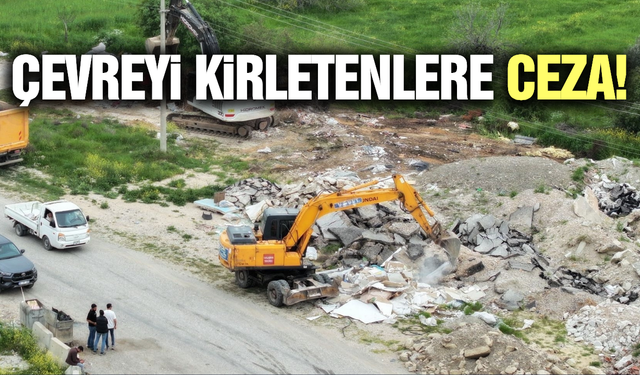 Manisa’da kaçak moloz döken kuruma ceza