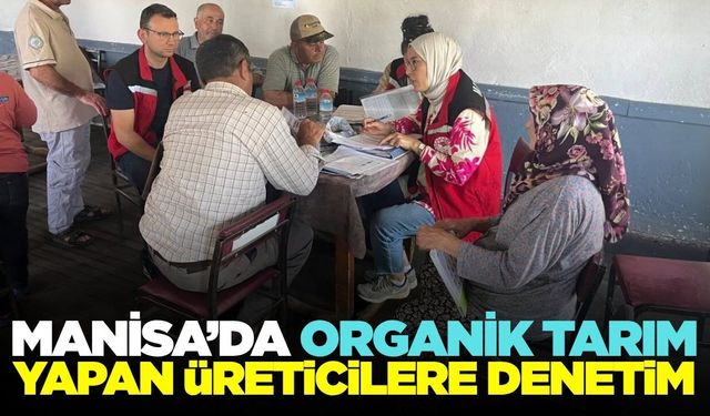 Manisa'da organik tarım üreticilerine eğitim ve denetim