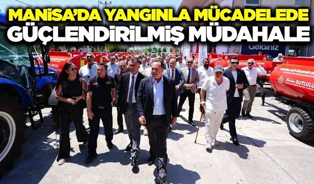 Manisa’da orman yangınlarına karşı önlemler artırıldı
