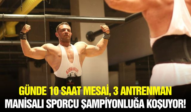 Manisalı Sporcu Şampiyonluk İçin Gün Sayıyor: 2 Ayda 14 Kilo Verecek!