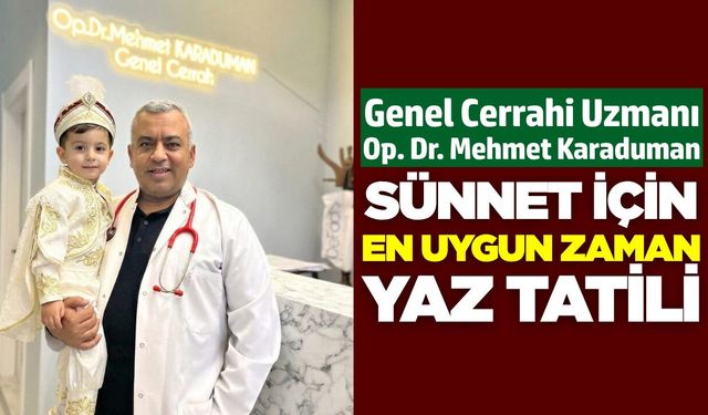Mehmet Karaduman: Yaz tatili sünnet için en uygun dönem