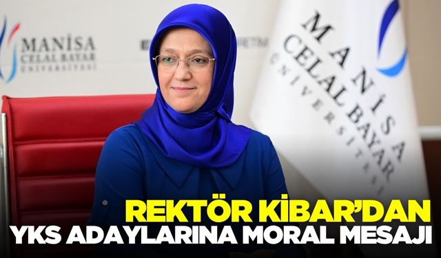 Rektör Kibar’dan YKS adaylarına mesaj