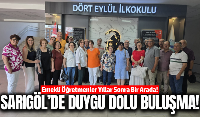 Sarıgöl'ün eğitim çınarları yıllar sonra buluştu!