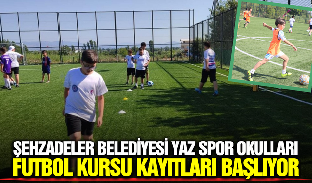 Şehzadeler’de Yaz Spor Okulu Coşkusu: Futbol Kursu Kayıtları Başlıyor!