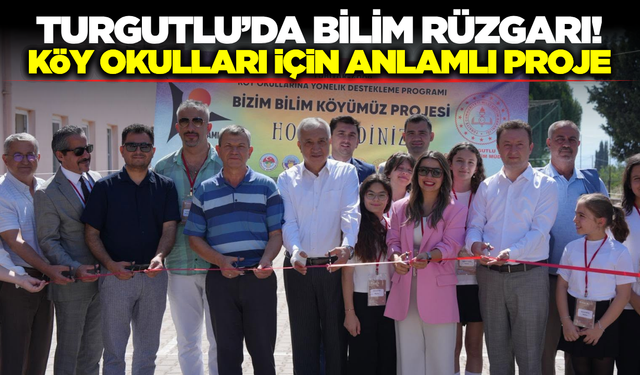 Turgutlu'da "Bizim Bilim Köyümüz" Heyecanı: Öğrenciler Bilimle Buluştu