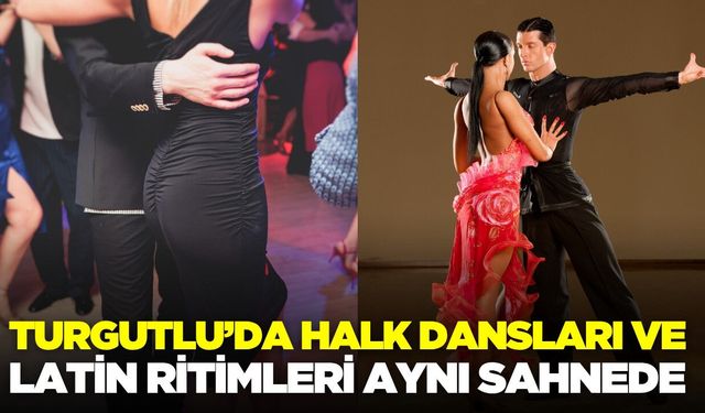 Turgutlu'da “Dans Gecesi” heyecanı!