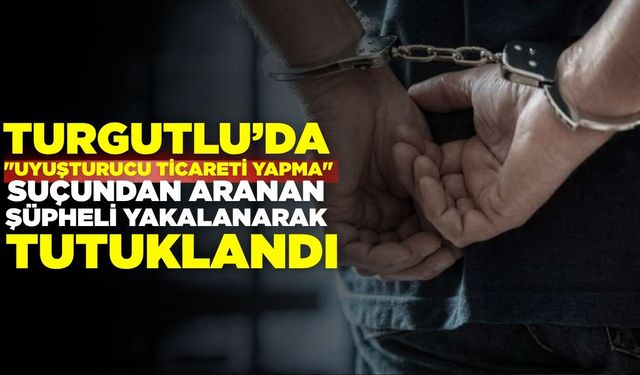 Manisa'da aranan şüpheli yakayı ele verdi!