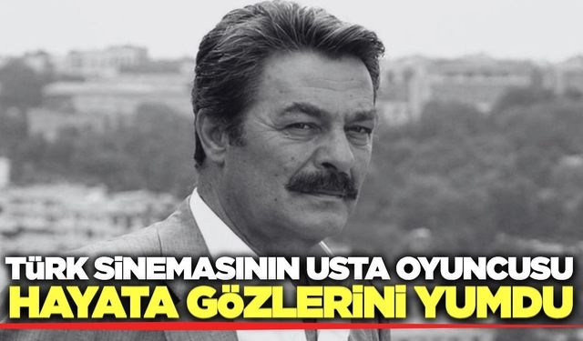 Yeşilçam'ın usta ismi Kadir İnanır hayatını kaybetti