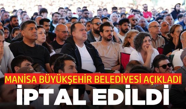 Manisa Büyükşehir Belediyesi duyurdu: İptal edildi