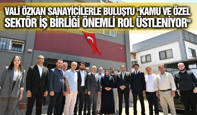 Vali Özkan Üretim Tesislerinde İncelemelerde Bulundu