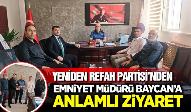 Yeniden Refah Partisi'nden İlçe Emniyet Müdürü Baycan'a ''Hayırlı Olsun'' Ziyareti
