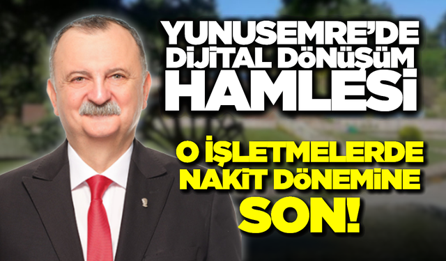 Yunusemre Belediyesi'nde Nakit Dönemi Bitiyor: Sadece Kart Geçerli Olacak