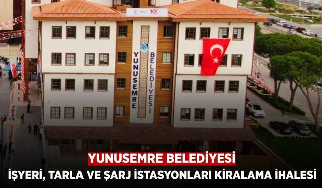 Yunusemre Belediyesi'nden Taşınmaz Kiralama İhalesi: İşyeri, Tarla ve Şarj İstasyonları