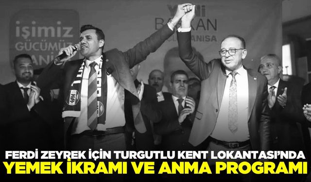 Turgutlu Merhum Başkan Ferdi Zeyrek’i unutmadı