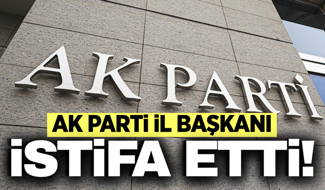 AK Parti İl Başkanı Turgay Şahin istifa etti!