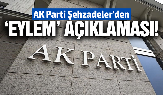 AK Parti Şehzadeler'den 'Eylem' açıklaması!