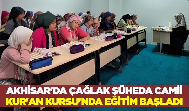 Akhisar'da Çağlak Şüheda Camii Kur'an Kursu'nda eğitim başladı