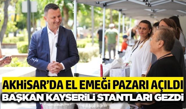 Başkan Kayserili el emeği pazarı’nda üreticilerle buluştu