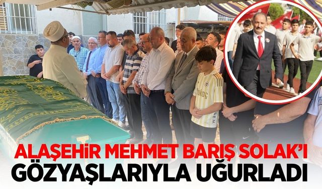 Alaşehir’de kalp krizine yenik düşen eğitimci ebediyete uğurlandı