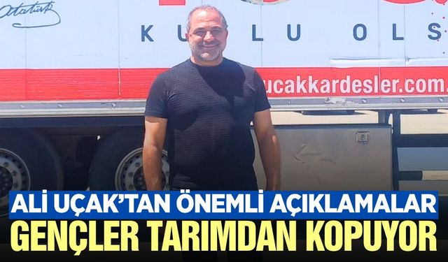 Ali Uçak, tarım sektörü özelinde önemli değerlendirmelerde bulundu
