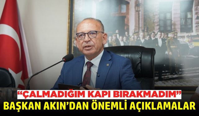 Başkan Akın: "Siyasi risk almaya devam edeceğiz"