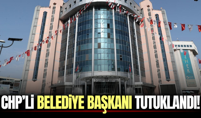 CHP’li belediye başkanı dahil 20 şüpheli tutuklandı