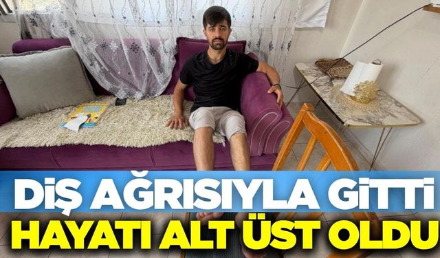Diş tedavisi kabusa döndü: Ayağını kullanamaz hale geldi!