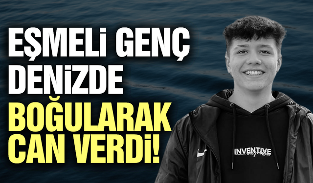 Eşmeli genç serinlemek için girdiği denizde can verdi!