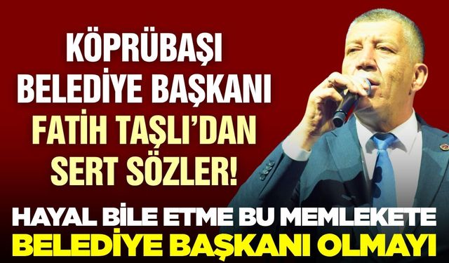 Fatih Taşlı'dan, Geçmiş Dönem İYİ Parti Köprübaşı Belediye Başkan Adayı Erol Şen'e Sert Tepki