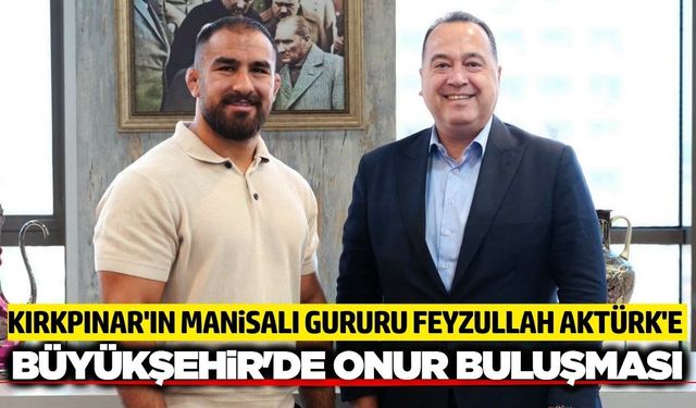 Başkan Dutlulu Manisa'nın gururu Feyzullah Aktürk'ü makamında ağırladı
