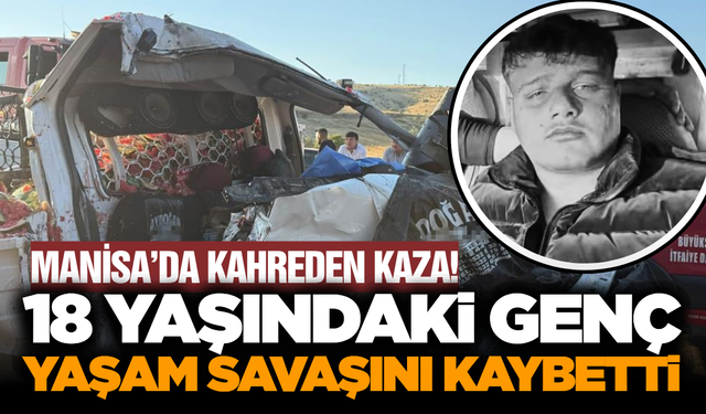 Kula’daki Feci Kazadan Acı Haber: 18 Yaşındaki Fatih Kurtarılamadı