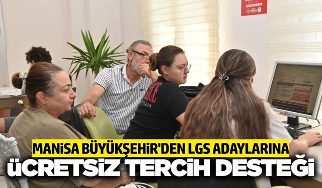 Manisa'da LGS tercih desteği başlıyor: 17 ilçede ücretsiz danışmanlık hizmeti