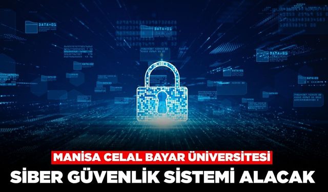 Manisa Celal Bayar Üniversitesi Siber Güvenlik Sistemi Alacak