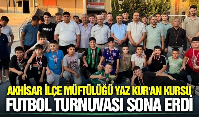 Manisa'da kupa heyecanı: Yaz Kur’an Kursu futbol turnuvası sona erdi