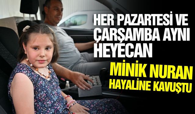Manisa'da bir mesaj küçük Nuran’ın hayalini gerçeğe dönüştürdü!