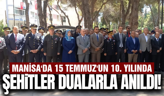 Manisa'da 15 Temmuz Demokrasi ve Millî Birlik Günü Törenleri Düzenlendi
