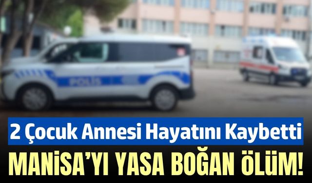 Manisa'da 15'inci katın balkonundan düşen kadın hayatını kaybetti