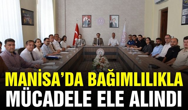 Manisa'da bağımlılıkla mücadele bir kez daha ele alındı