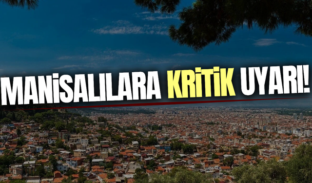 Manisa'da belediye başkanından hayati uyarı!