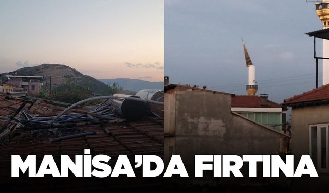 Manisa’da sağanak ve fırtına etkili oldu
