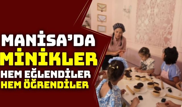 Manisa'da minikler "Kek Atölyesinde" buluştu