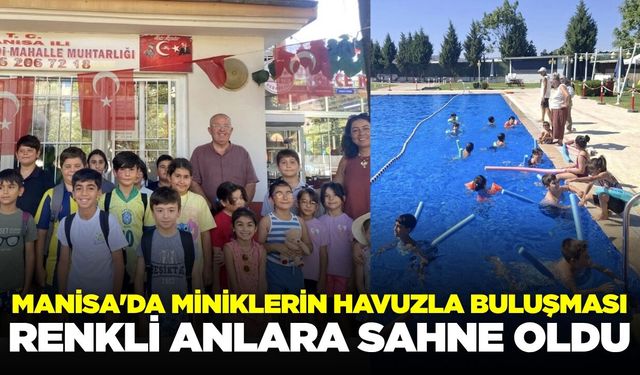 Manisa'da minikler havuzla buluştu