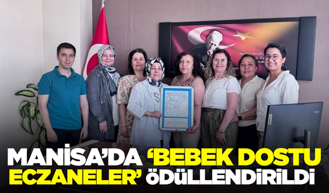 Manisa’da Sağlıkta Büyük Başarı: İlk "Bebek Dostu Eczaneler" ve Sağlıklı Hayat Merkezi Ödüllendirildi!