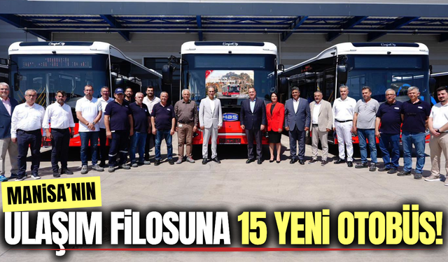 Manisa'da toplu taşıma filosuna 15 yeni otobüs eklendi!