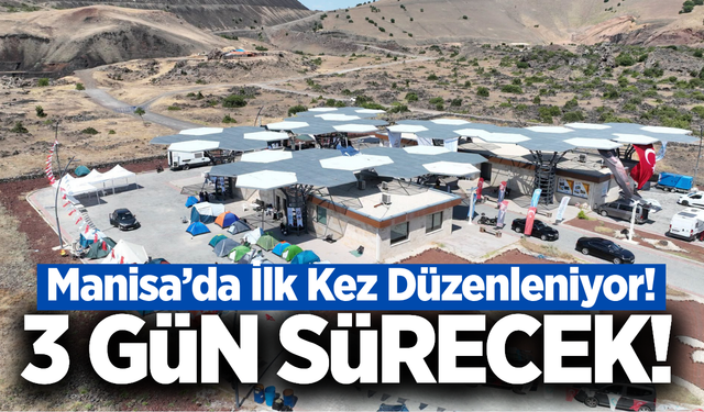 Manisalılar bu organizasyon kaçmaz: 3 gün sürecek!