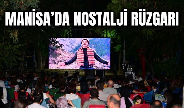 Manisalılar 'Selvi Boylum Al Yazmalım' ile nostalji dolu bir yaz akşamı yaşadı