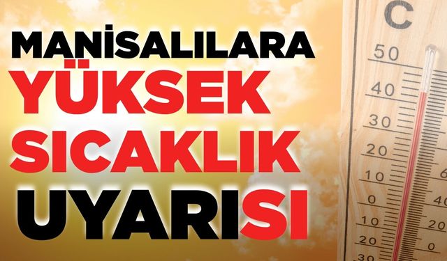 Manisa'da uzmanından güneş çarpmasına karşı önlem ve uyarı!