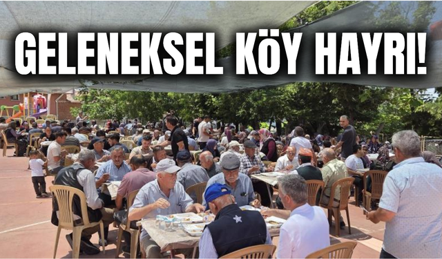Manisa'nın ilçesinde geleneksel köy hayrı!