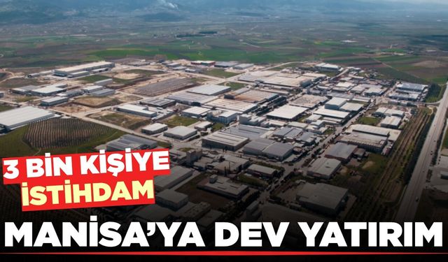 Manisa Valiliği açıkladı: "Yatırımın ilimiz için hayırlı olmasını temenni ediyoruz"