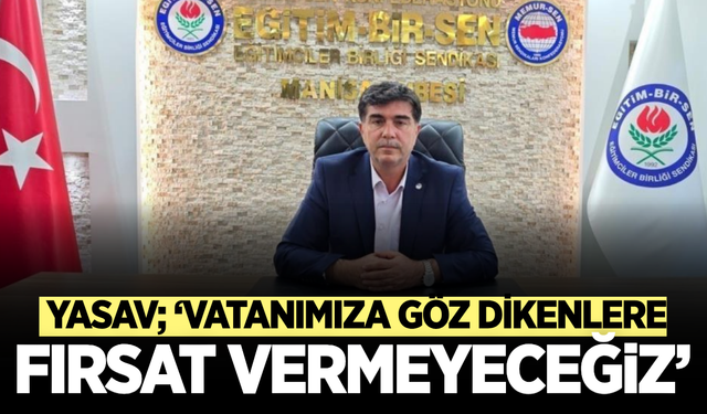 Memur-Sen Manisa İl Temsilcisi Yasav'dan 15 Temmuz mesajı!